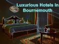 Luxurious hotels in bournemouth