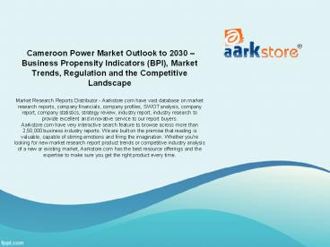Cameroon Power Market Outlook to 2030 – Business Propensity Indicators (BPI), Market Trends, Regulation and the Competitive Landscape