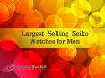 Largest  Selling  Seiko Watches for Men