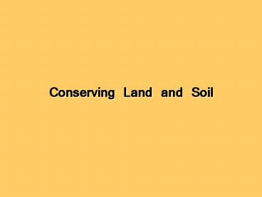 Conserving Land and Soil