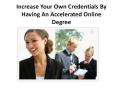 Increase Your Own Credentials By Having An Accelerated Online Degree PowerPoint PPT Presentation