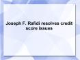 Joseph F. Rafidi resolves credit score issues PowerPoint PPT Presentation