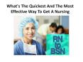 What's The Quickest And The Most Effective Way To Get A Nursing Degree PowerPoint PPT Presentation