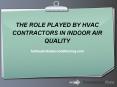 THE ROLE PLAYED BY HVAC CONTRACTORS IN INDOOR AIR QUALITY PowerPoint PPT Presentation