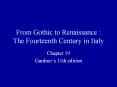 From Gothic to Renaissance : The Fourteenth Century in Italy PowerPoint PPT Presentation