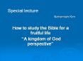 Special lecture Nehemiah Kim How to study the Bible for a PowerPoint PPT Presentation