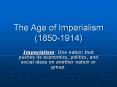 The Age of Imperialism (1850-1914) PowerPoint PPT Presentation