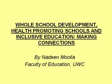 WHOLE SCHOOL DEVELOPMENT, HEALTH PROMOTING SCHOOLS AND INCLUSIVE EDUCATION: MAKING CONNECTIONS