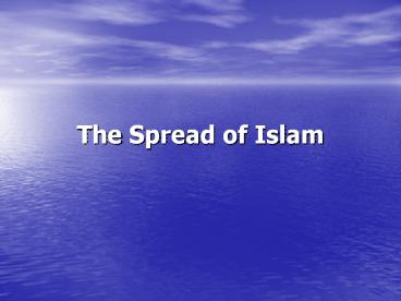 PPT – The Spread of Islam PowerPoint presentation | free to view - id ...