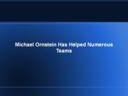 Michael Ornstein Has Helped Numerous Teams