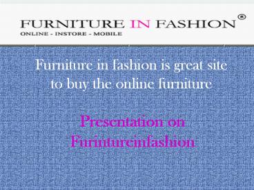 Buying from furniture in fashion online