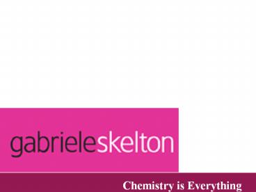 Chemistry is Everything