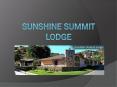 Sunshine Summit Lodge PowerPoint PPT Presentation