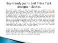 Buy trendy jeans and Trina Turk designer clothes