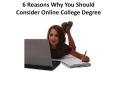 6 Reasons Why You Should Consider Online College Degree Programs PowerPoint PPT Presentation