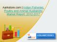 Aarkstore.com | Indian Fisheries, Poultry and Animal Husbandry Market Report: 2012-2017 PowerPoint PPT Presentation