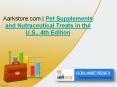 Aarkstore.com | Pet Supplements and Nutraceutical Treats in the U.S., 4th Edition PowerPoint PPT Presentation