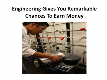 Engineering Gives You Remarkable Chances To Earn Money