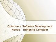 Outsource Software Development Needs - Things to Consider