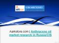 Aarkstore.com | Anthracene oil market research in Russia/CIS PowerPoint PPT Presentation