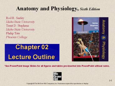Anatomy and Physiology by Rod R Seeley 6th edition chapter 2 power-point
