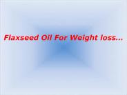 Flaxseed oil for weight loss