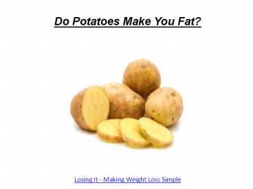 Do Potatoes Make You Fat?