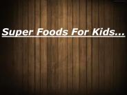 Kids Super Foods