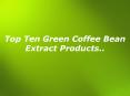 Top Ten Green Coffee Bean Extract Products PowerPoint PPT Presentation