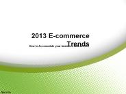 2013’s Latest E-commerce Trends for E-commerce Businesses