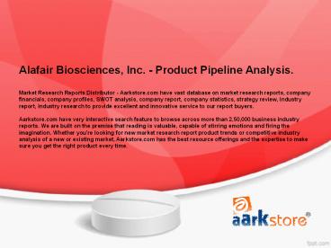 Alafair Biosciences, Inc. - Product Pipeline Analysis.
