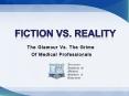 Fiction vs. reality the glamour vs. the grime of medical professionals PowerPoint PPT Presentation