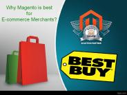 Why Magento is best for E-commerce Merchants?