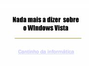 Nada mais a dizer  sobre o WIndows Vista