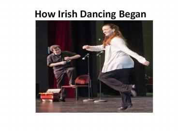 How Irish Dancing Began