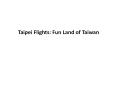 Taipei Flights Fun Land of Taiwan