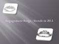 Engagement Rings - Trends in 2013 PowerPoint PPT Presentation