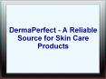 DermaPerfect - A Reliable Source for Skin Care Products PowerPoint PPT Presentation