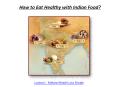 How to Eat Healthy with Indian Food? PowerPoint PPT Presentation