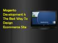 Magento Development Is The Best Way To Design Ecommerce Site PowerPoint PPT Presentation