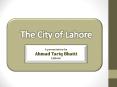 The City of Lahore PowerPoint PPT Presentation