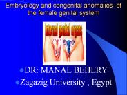 Embryology and congenital anomalies of female genital systemfor undergraduate