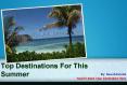 Top Destinations of the World For This Summer PowerPoint PPT Presentation