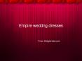 Empire wedding dresses from abbybridal.com PowerPoint PPT Presentation
