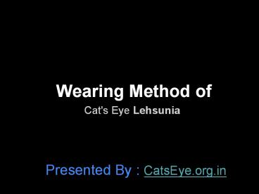 Method of Wearing Cats eye Lehsunia Gemstone