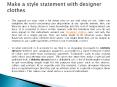 Make a style statement with designer clothes PowerPoint PPT Presentation