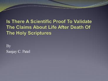Is There A Scientific Proof To Validate The Claims About Life After Death Of The Holy Scriptures