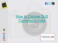 How to Choose SLR Cameras in India PowerPoint PPT Presentation