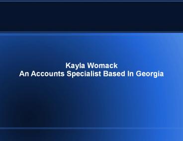 Kayla Womack – An Accounts Specialist Based In Georgia