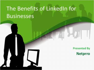 The Benefits of LinkedIn for Businesses